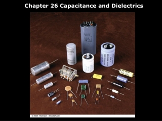 Chapter 26 Capacitance and Dielectrics