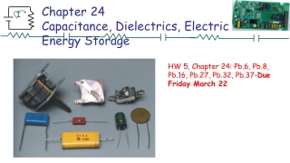 Chapter 24 Capacitance, Dielectrics, Electric Energy Storage