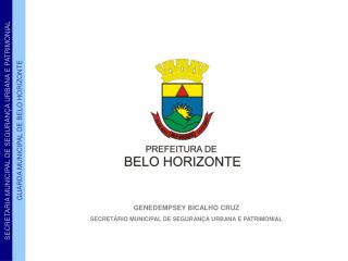 GENEDEMPSEY BICALHO CRUZ SECRETÁRIO MUNICIPAL DE SEGURANÇA URBANA E PATRIMONIAL