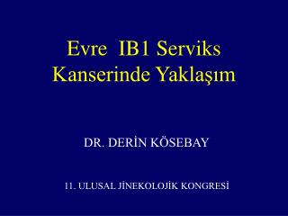 Evre IB1 Serviks Kanserinde Yaklaşım