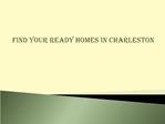 Find Your Ready Homes in Charleston