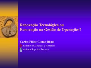 Renovação Tecnológica ou Renovação na Gestão de Operações?