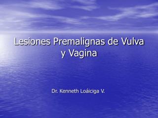 Lesiones Premalignas de Vulva y Vagina