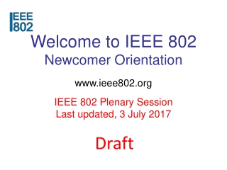 Welcome to IEEE 802 Newcomer Orientation