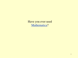 Have you ever used Mathematica ?