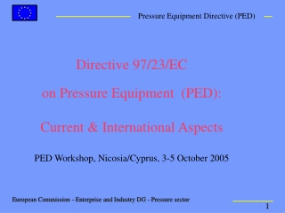 Directive 97/23/EC on Pressure Equipment (PED): Current &amp; International Aspects