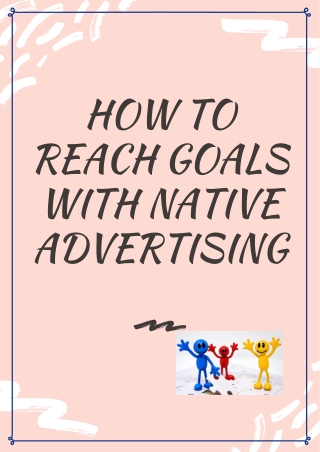 HOW TO REACH GOALS WITH NATIVE ADVERTISING