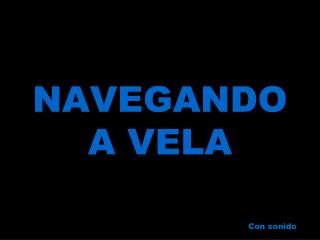 NAVEGANDO A VELA