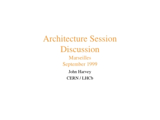 Architecture Session Discussion Marseilles September 1999