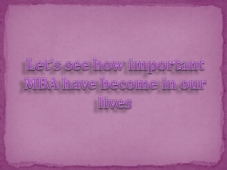 Let's see how important MBA have become in our lives