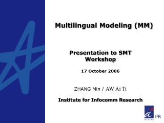 Presentation to SMT Workshop 17 October 2006 ZHANG Min / AW Ai Ti