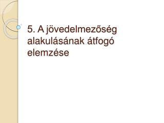 5. A jövedelmezőség alakulásának átfogó elemzése
