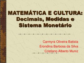 MATEMÁTICA E CULTURA: Decimais, Medidas e Sistema Monetário