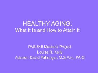 HEALTHY AGING: What It Is and How to Attain It