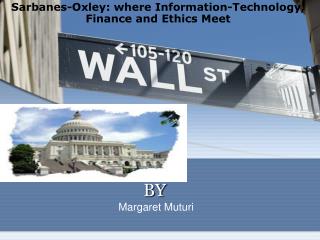 Sarbanes-Oxley: where Information-Technology, Finance and Ethics Meet