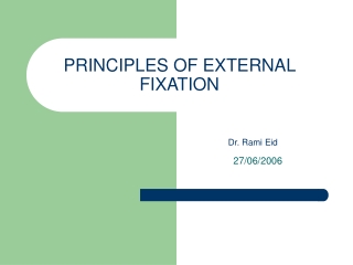 PRINCIPLES OF EXTERNAL FIXATION