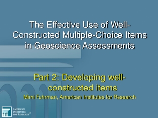 Part 2: Developing well-constructed items Mimi Fuhrman, American Institutes for Research