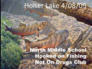 Holter Lake 4/08/09 North Middle School Hooked on Fishing Not On Drugs Club