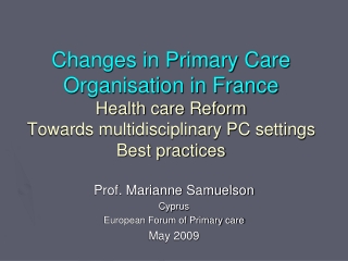 Prof. Marianne Samuelson Cyprus European Forum of Primary care May 2009