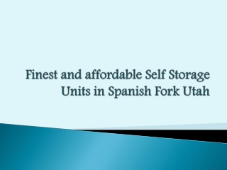 Finest and affordable Self Storage Units in Spanish Fork Uta