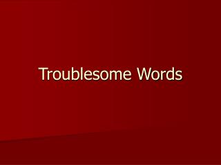 Troublesome Words