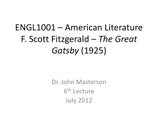 ENGL1001 – American Literature F. Scott Fitzgerald – The Great Gatsby (1925)