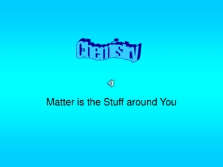 Matter is the Stuff around You