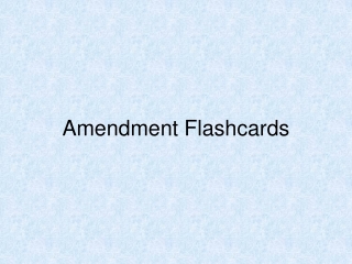 Amendment Flashcards