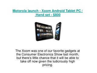 Motorola launch - Xoom Android Tablet PC / Hand set - $800