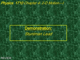 Physics 1710 Chapter 4: 2-D Motion—I