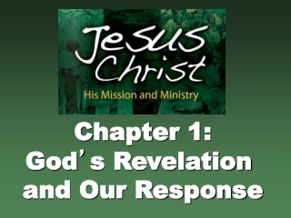 Chapter 1: God ’ s Revelation and Our Response