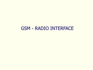 GSM - RADIO INTERFACE