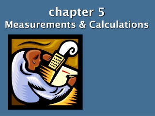 chapter 5 Measurements &amp; Calculations