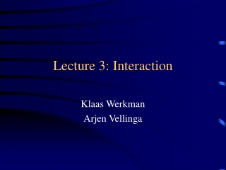 Lecture 3: Interaction