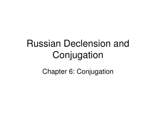 Russian Declension and Conjugation