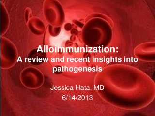 Alloimmunization: A review and recent insights into pathogenesis