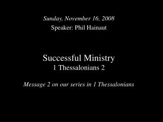 Successful Ministry 1 Thessalonians 2 Message 2 on our series in 1 Thessalonians