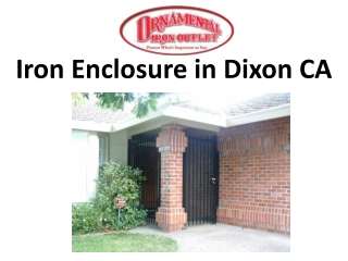 Iron Enclosure in Dixon CA