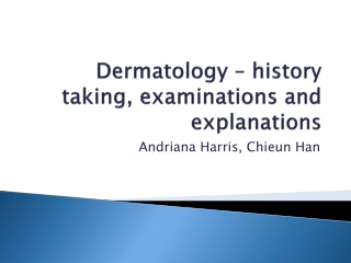 Dermatology – history taking, examinations and explanations