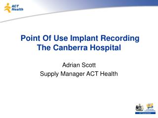 Point Of Use Implant Recording The Canberra Hospital