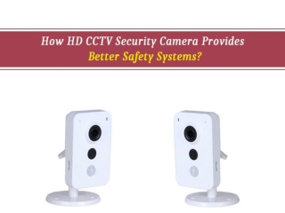 How HD CCTV Security Camera Provides Better Safety Systems?