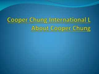 Cooper Chung International L About Cooper Chung