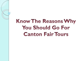Know The Reasons Why You Should Go For Canton Fair Tours