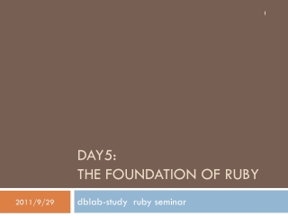 DAY5: THE FOUNDATION OF RUBY