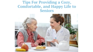 Tips For Providing a Cozy, Comfortable, and Happy Life to Seniors