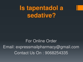 Is tapentadol a sedative?