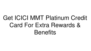 Get ICICI MMT Platinum Credit Card For Extra Rewards & Benefits