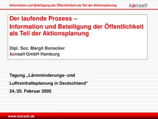 Der laufende Prozess – Information und Beteiligung der Öffentlichkeit als Teil der Aktionsplanung Dipl. Soz. Margit Bon