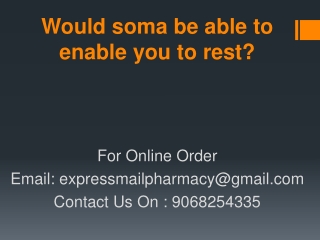 Would soma be able to enable you to rest?