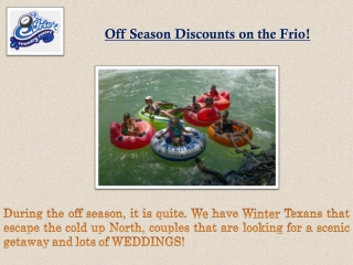 Off Season Discounts on the Frio!